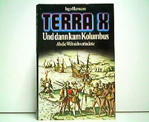 Seller image for Terra X. Und dann kam Kolumbus - Als die Welt sich vernderte. for sale by Antiquariat Kirchheim