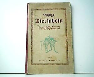 Lustige Tierfabeln. Eine vergnügliche Sammlung mit vielen ergötzlichen Bildern.