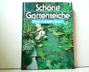 Schöne Gartenteiche. Planen - Anlegen - Pflegen.