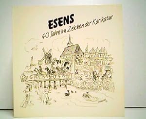 Esens - 40 Jahre im Zeichen der Karikatur. Signiertes Exemplar!