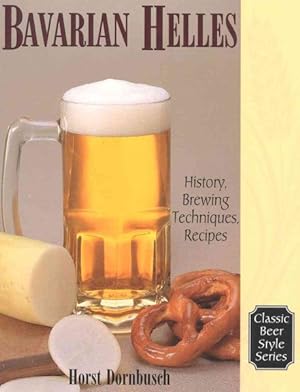 Immagine del venditore per Bavarian Helles : History, Brewing Techniques, Recipes venduto da GreatBookPrices