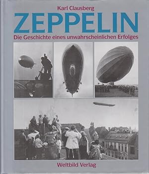 Zeppelin. Die Geschichte eines unwahrscheinlichen Erfolges