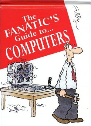 The Fanatic's Guide to Computers (Fanatic's guide to. series)