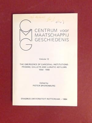 Bild des Verkufers fr The emergence of carceral institutions: prisons, galleys, and lunatic asylums, 1550 - 1900. Volume 12 in the series "Centrum voor Maatschappijgeschiedenis". zum Verkauf von Wissenschaftliches Antiquariat Zorn