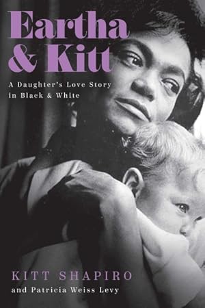 Imagen del vendedor de Eartha & Kitt : A Daughter's Love Story in Black & White a la venta por GreatBookPricesUK