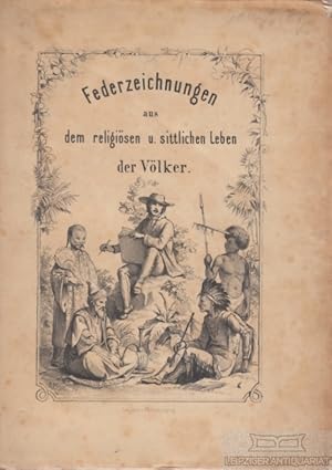 Federzeichnungen aus dem sittlichen und religiösen Leben der Völker. Eine Festgabe für die reifer...