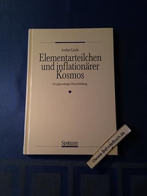 Elementarteilchen und inflationärer Kosmos : zur gegenwärtigen Theorienbildung. Andrei Linde. Aus...