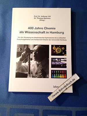 Bild des Verkufers fr 400 Jahre Chemie als Wissenschaften in Hamburg : von der Grndung des Akademischen Gymnasiums bis zu aktuellen Forschungsthemen am Fachbereich Chemie der Universitt Hamburg. Volkmar Vill ; Thomas Behrens (Hrsg.) zum Verkauf von Antiquariat BehnkeBuch