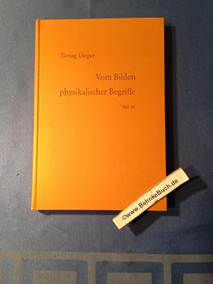 Vom Bilden physikalischer Begriffe. Teil 3: Grundbegriffe der modernen Physik : Quanten, Teilchen...