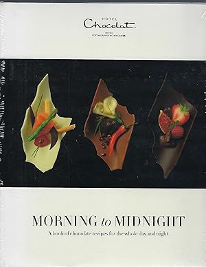 Morning to Midnight, A Book of Chocolate Recipes For The Whole Day and Night