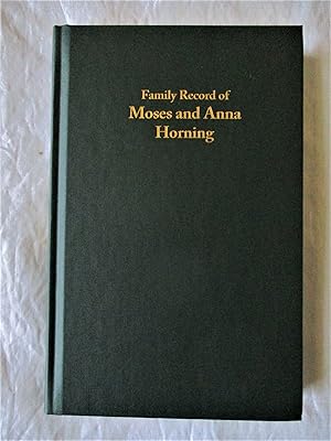 Imagen del vendedor de FAMILY RECORD of MOSES GEHMAN HORNING & ANNA BRUBAKER MUSSER Genealogy Ancestry a la venta por Blank Verso Books