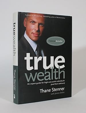 True Wealth: An Expert Guide for High-Net-Worth Individuals (and Their Advisors)