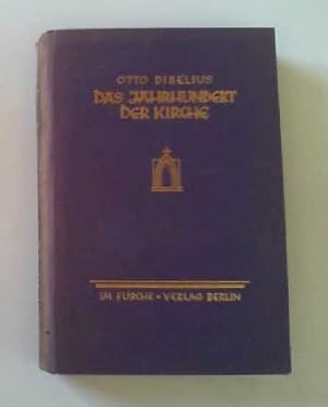 Das Jahrhundert der Kirche Geschichte, Betrachtung, Umschau und Ziele von D. Dr. Otto Dibelius, G...