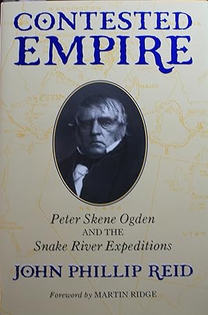 Contested Empire Peter Skene Ogden and the Snake River Expeditions