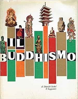 Seller image for Il Buddhismo. Dall'Indice:L'unit ecumenica dell'arte buddhistica, il cammino dell'arte buddhistica attraverso l'Asia, la trasformazione dei tipi e delle forme. for sale by FIRENZELIBRI SRL