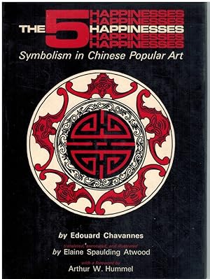Image du vendeur pour THE FIVE HAPPINESSES Symbolism in Chinese Popular Art mis en vente par Books on the Boulevard