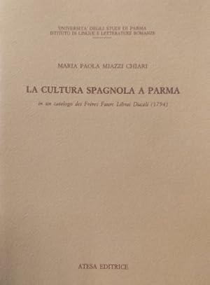 Seller image for La cultura spagnola a Parma in un catalogo dei Frres Faure Librai Ducali (1794). for sale by FIRENZELIBRI SRL