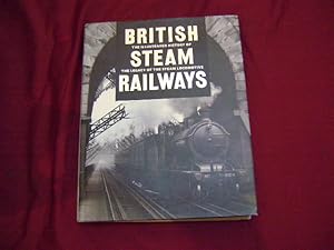 Bild des Verkufers fr British Steam Railways. The Illustrated History of the Legacy of the Steam Locomotive. zum Verkauf von BookMine