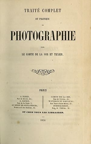 TRAITÉ COMPLET ET PRATIQUE DE PHOTOGRAPHIE Par Comte de la Sor et Texier.