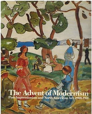 Seller image for ADVENT OF MODERNISM Post Impressionism & North American Art for sale by Books on the Boulevard