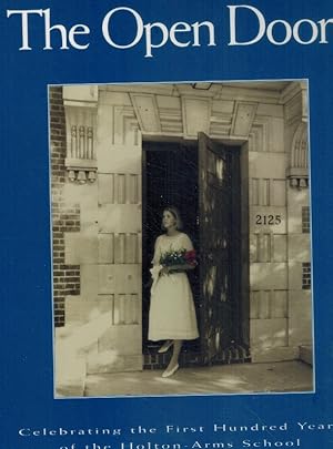 Seller image for THE OPEN DOOR Celebrating the First Hundred Years of the Holton-Arms School for sale by Books on the Boulevard