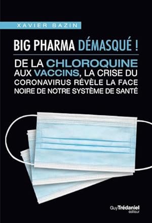 big pharma démasqué ! de la chloroquine aux vaccins, la face noire de notre système de santé