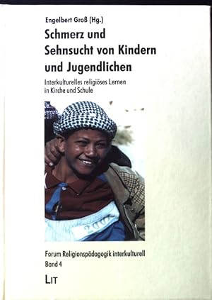 Bild des Verkufers fr Schmerz und Sehnsucht von Kindern und Jugendlichen : interkulturelles religises Lernen in Kirche und Schule. Forum Religionspdagogik interkulturell ; Bd. 4; zum Verkauf von books4less (Versandantiquariat Petra Gros GmbH & Co. KG)