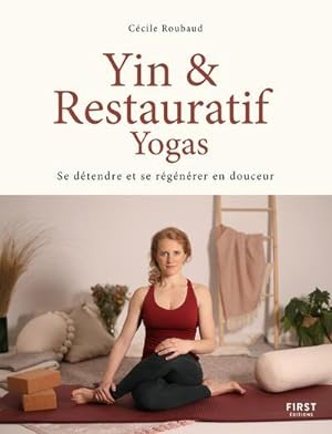 Yin et restauratif yogas : se détendre et se regénérer en douceur