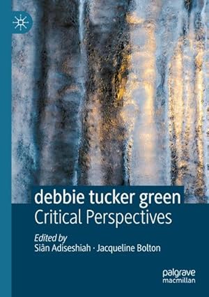 Immagine del venditore per debbie tucker green : Critical Perspectives venduto da AHA-BUCH GmbH