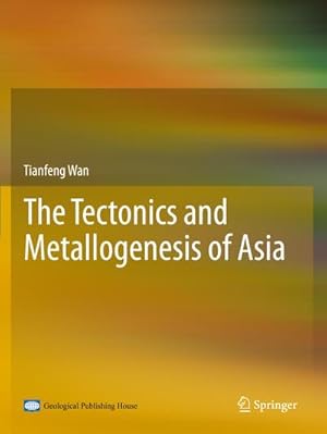 Immagine del venditore per The Tectonics and Metallogenesis of Asia venduto da AHA-BUCH GmbH