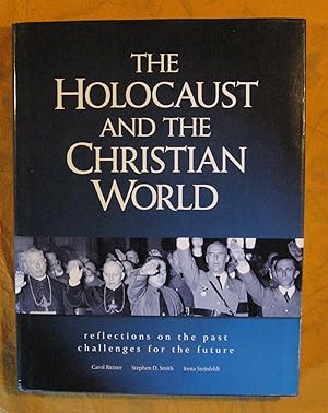 Holocaust and the Christian World, The: Reflections on the Past, Challenges for the Future