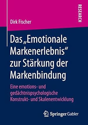 Seller image for Das Emotionale Markenerlebnis zur Strkung der Markenbindung: Eine emotions- und gedchtnispsychologische Konstrukt- und Skalenentwicklung for sale by WeBuyBooks