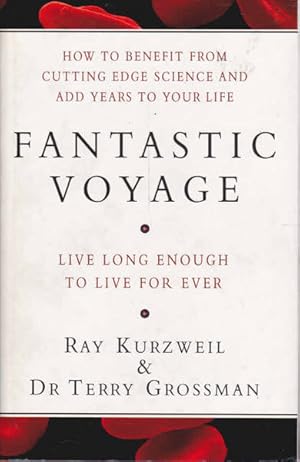 Fantastic Voyage: Live Long Enough to Live for Ever