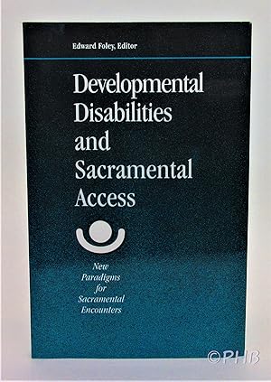 Seller image for Developmental Disabilities and Sacramental Access: New Paradigms for Sacramental Encounters for sale by Post Horizon Booksellers