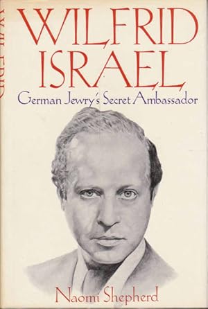 Wilfrid Israel: German Jewry's Secret Ambassador