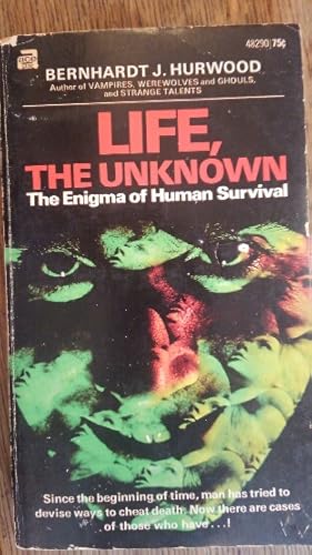 Life, the Unknown : The Enigma of Human Survival