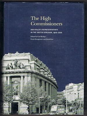 The High Commissioners: Australia's Representatives in the United Kingdom, 1910-2010