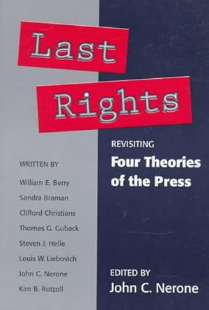 Bild des Verkufers fr Last Rights : Revisiting Four Theories of the Press zum Verkauf von GreatBookPrices