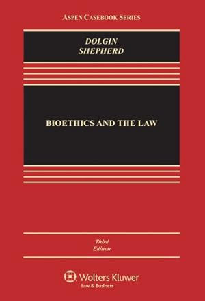 Seller image for Bioethics & the Law, Third Edition (Aspen Casebook Series) by Janet Dolgin, Lois L. Shepherd [Hardcover ] for sale by booksXpress