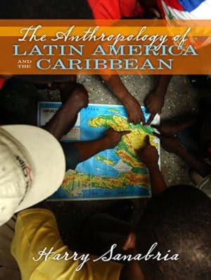 Bild des Verkufers fr Anthropology of Latin America and the Caribbean by Sanabria, Harry [Paperback ] zum Verkauf von booksXpress