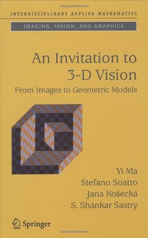 Imagen del vendedor de An Invitation to 3-D Vision: From Images to Geometric Models (Interdisciplinary Applied Mathematics) by Ma, Yi, Soatto, Stefano, Kosecká, Jana, Sastry, S. Shankar [Hardcover ] a la venta por booksXpress