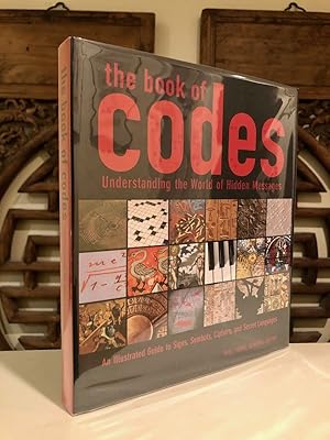 Seller image for The Book of Codes Understanding the World of Hidden Messages; An Illustrated Guide to Signs, Symbols, Ciphers, and Secret Languages for sale by Long Brothers Fine & Rare Books, ABAA
