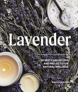 Seller image for Lavender : 50 Self-Care Recipes and Projects for Natural Wellness for sale by GreatBookPrices