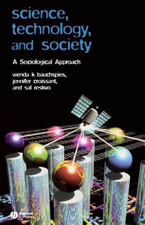 Seller image for Science, Technology, and Society: A Sociological Approach by Bauchspies, Wenda K., Croissant, Jennifer, Restivo, Sal [Paperback ] for sale by booksXpress