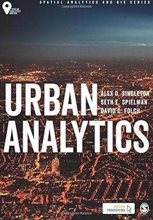 Seller image for Urban Analytics (Spatial Analytics and Gis) by Singleton, Alex David, Spielman, Seth, Folch, David [Paperback ] for sale by booksXpress