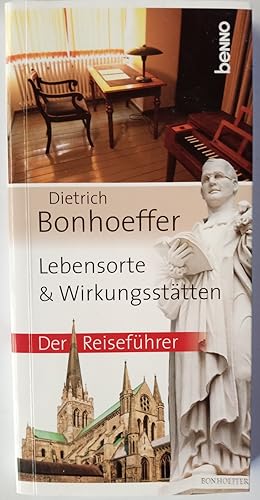 Dietrich Bonhoeffer - Lebensorte & Wirkungsstätten: Der Reiseführer