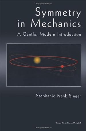 Imagen del vendedor de Symmetry in Mechanics: A Gentle, Modern Introduction by Singer, Stephanie Frank [Paperback ] a la venta por booksXpress