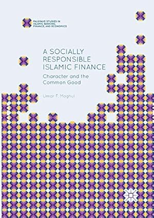 Bild des Verkufers fr A Socially Responsible Islamic Finance: Character and the Common Good (Palgrave Studies in Islamic Banking, Finance, and Economics) [Soft Cover ] zum Verkauf von booksXpress