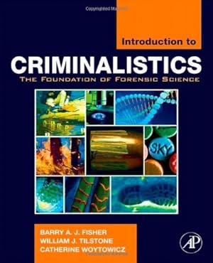 Seller image for Introduction to Criminalistics: The Foundation of Forensic Science by Fisher, Barry A.J., Tilstone, William J., Woytowicz, Catherine [Hardcover ] for sale by booksXpress