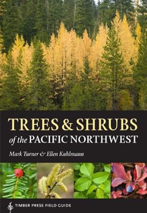 Immagine del venditore per Trees and Shrubs of the Pacific Northwest (A Timber Press Field Guide) by Turner, Mark, Kuhlmann, Ellen [Flexibound ] venduto da booksXpress